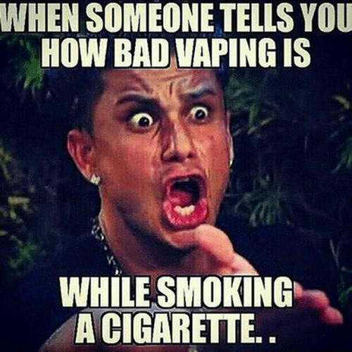 12-When-someone-tells-you-how-bad-vaping-is-while-smoking-a-cigarette.jpg