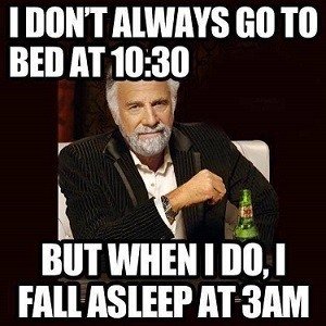 I don't always go to bed at 10.30.jpg