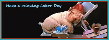 Have a relaxing Labor Day.jpg