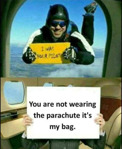 l-38972-i-was-your-pilot-you-are-not-wearing-the-parachute-its-my-bag.jpg