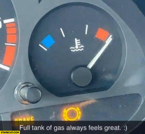 full-tank-of-gas-always-feels-great-actually-coolant-too-hot.jpg