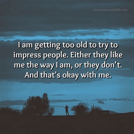 I-am-getting-too-old-to-try-to-impress-people..jpg