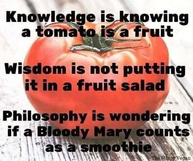 Knowledge is knowing a tomato.jpg