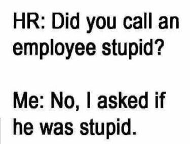 Did you call an employee stupid.JPG